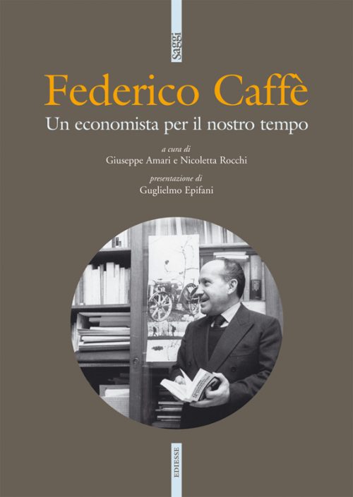 Federico Caffè. Un economista per il nostro tempo