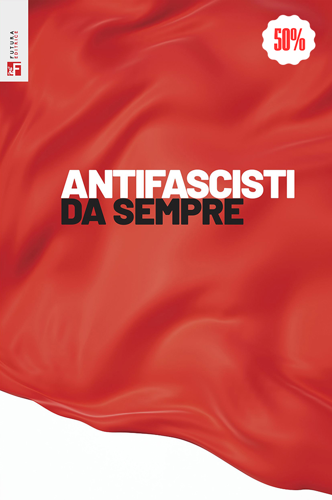 Antifascisti da sempre